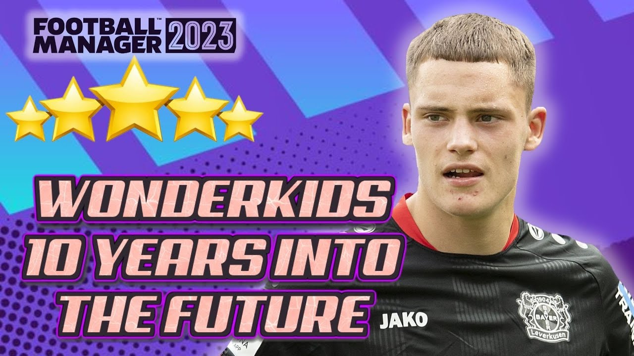 FM23 Wonderkids 10 Years Into The Future - Football Manager 2023