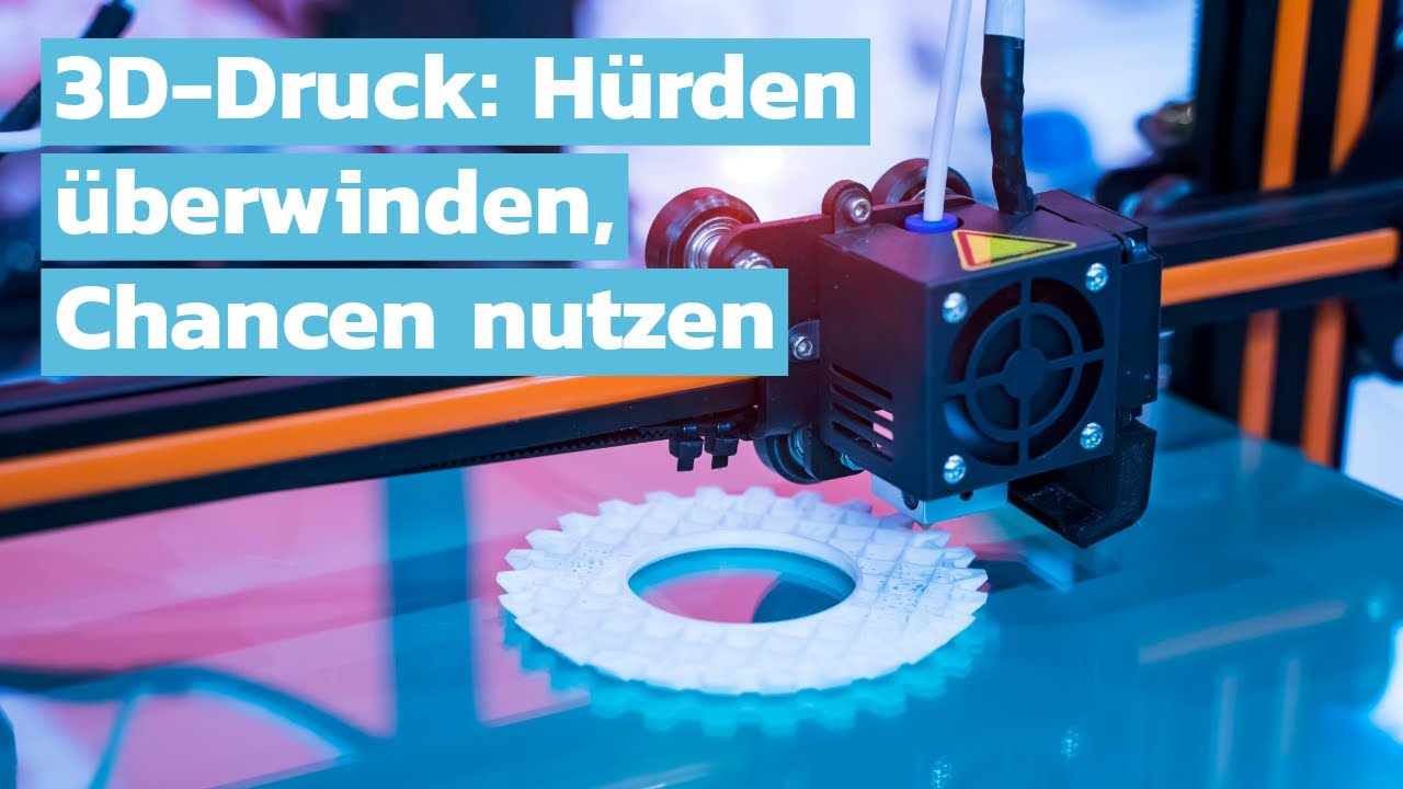 Erfolgreiche Implementierung der Additiven Fertigung: Hürden überwinden und Chancen nutzen