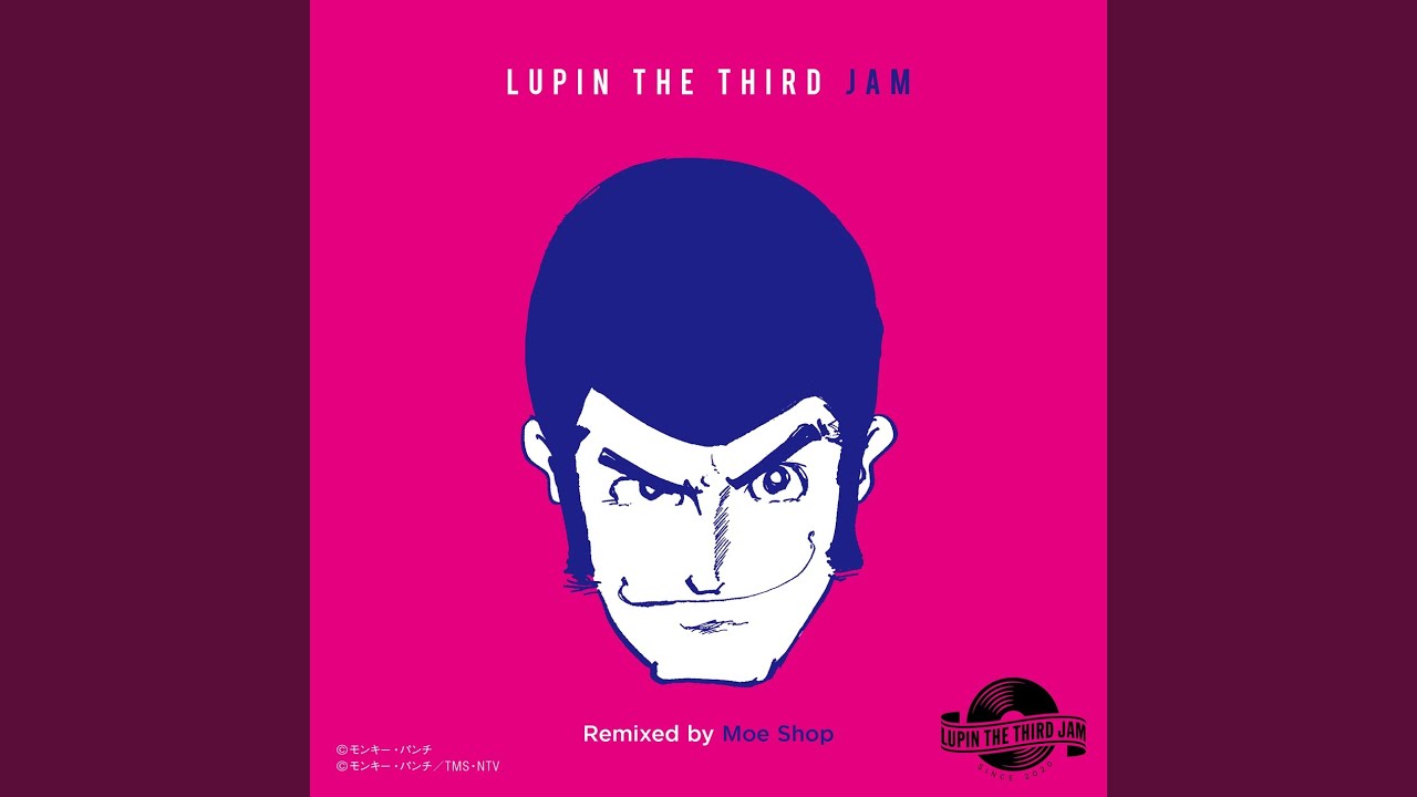 CHASING THE HUSTLER 2015 - LUPIN THE THIRD JAM Remixed by Moe Shop