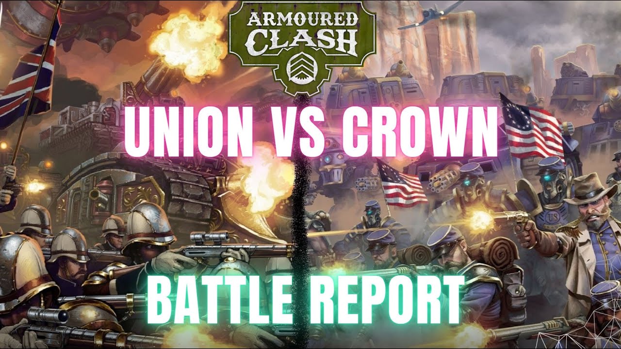 Armoured Clash Battle report: Union vs Crown Pitched Battle