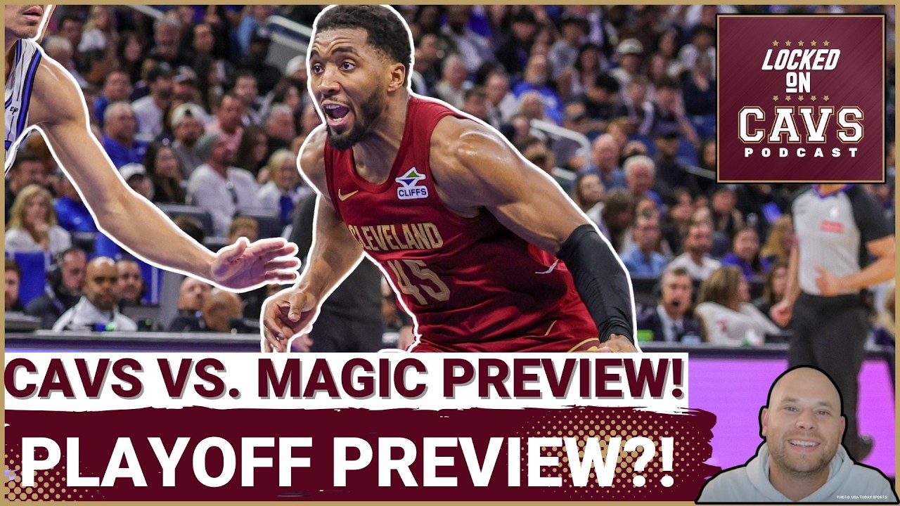 PREVIEW: Could the Cleveland Cavaliers and Orlando Magic Square Off In the PLAYOFFS?!