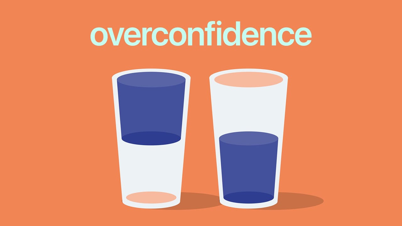 Overconfidence: Lỗi lập luận khi qu&aacute; tự tin, lạc quan v&agrave; t&iacute;ch cực // Part 3