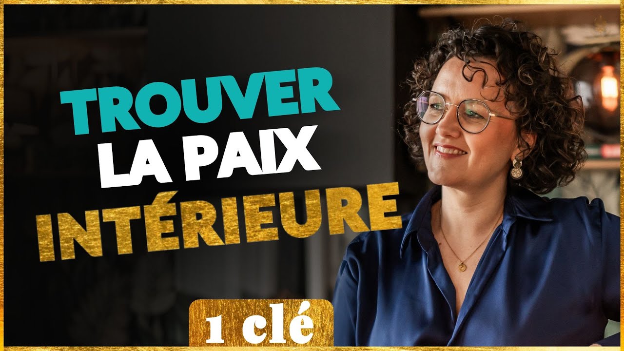 Comment retrouver la paix INT&Eacute;RIEURE ?