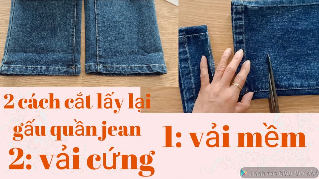 2 cách cắt lấy lại gấu quần jean chuẩn  đẹp  vải cứng & mềm  . Two ways to get  back the hem of jean