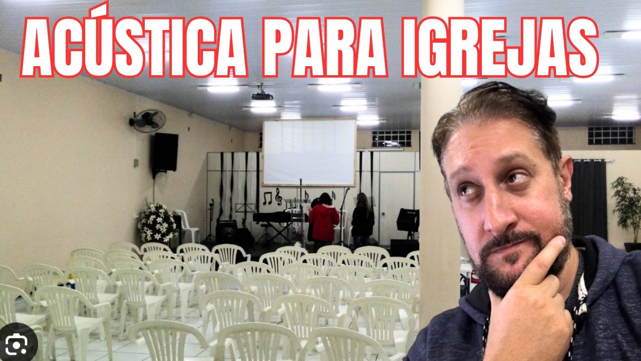 Como Melhorar a Acústica da Igreja sem Gastar Muito ? Saiba oque e como fazer