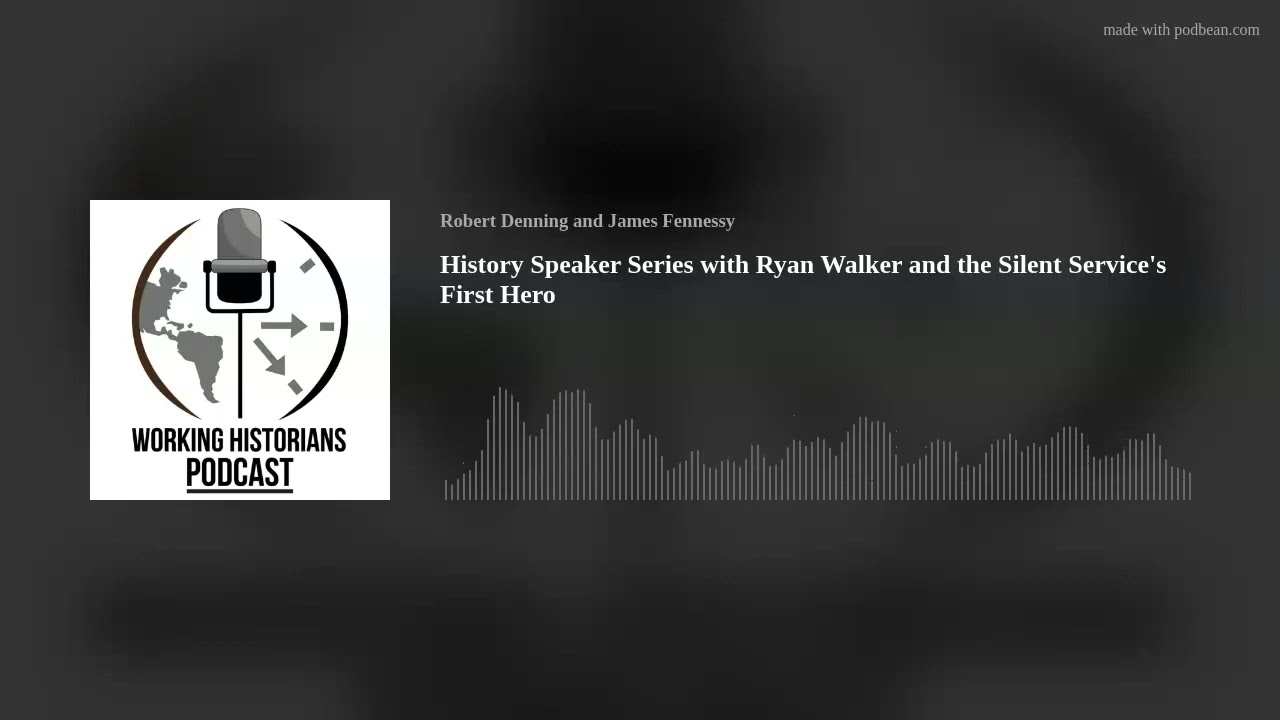 History Speaker Series with Ryan Walker and the Silent Service's First Hero