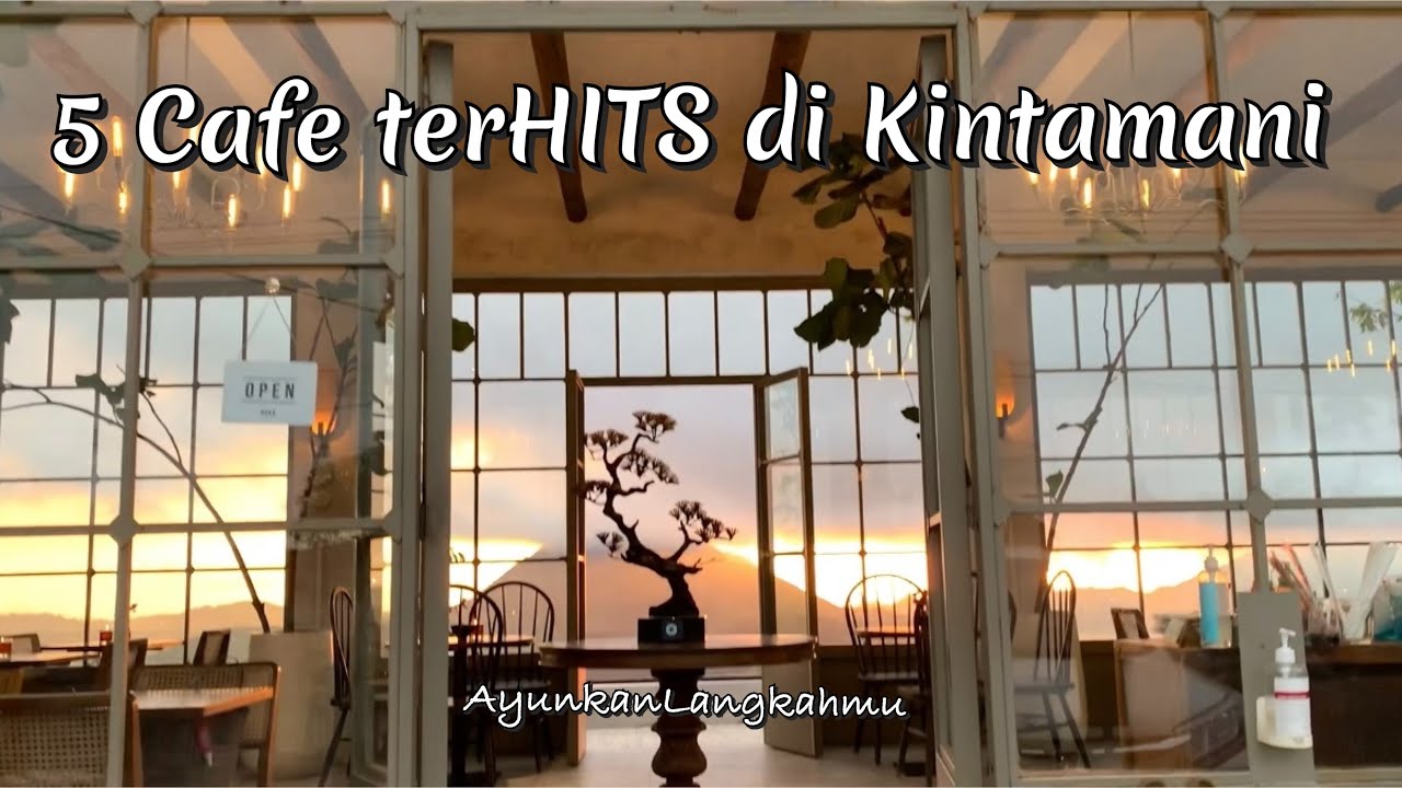 5 Cafe Hits di Kintamani Bali | Instagramable & Tempat Nongkrong Kekinian | @AyunkanLangkahmu