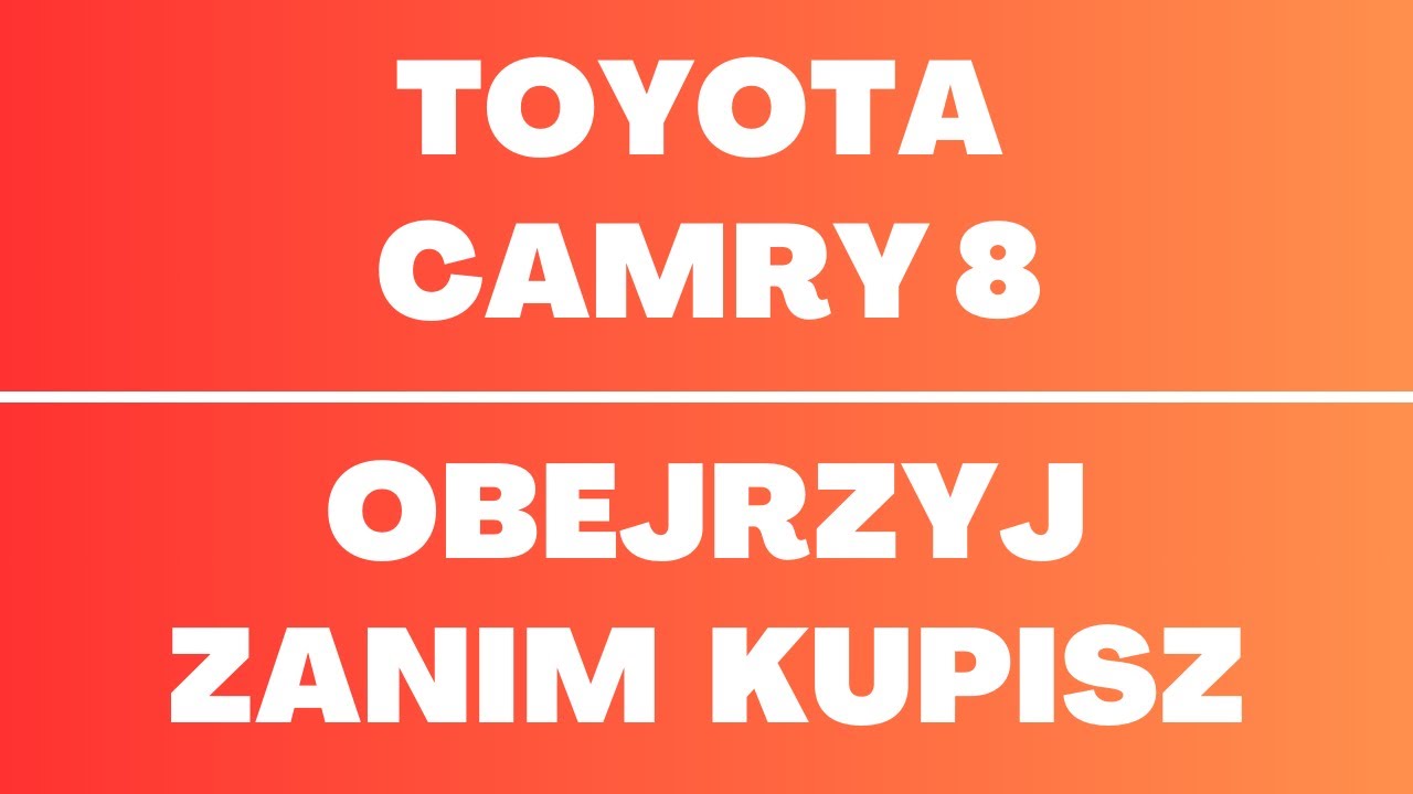 Toyota Camry 8 - usterki, opinie, ciekawostki, cena, silniki, napęd, dane techniczne