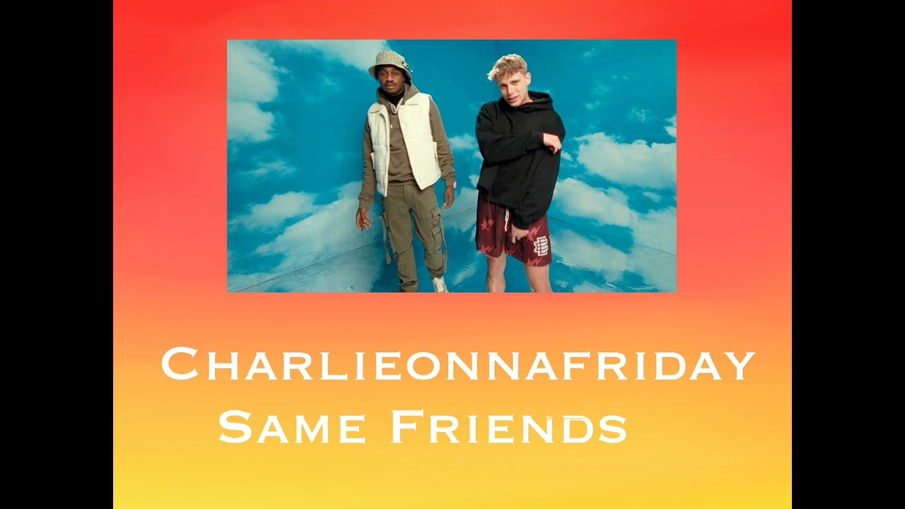 Charlieonnafriday - Same Friends - Speed Up