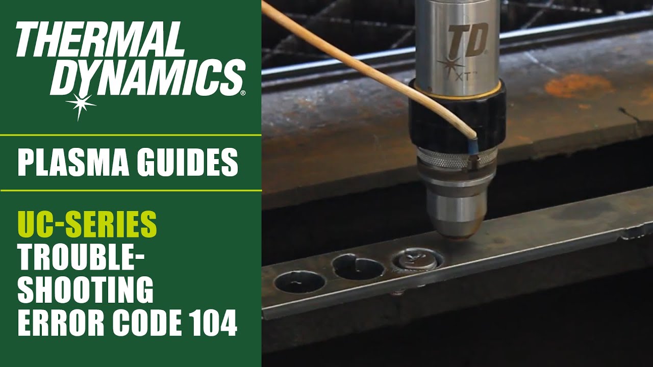 Troubleshooting Error Code 104: Arc Transfer Lost - Thermal Dynamics Automated Plasma Cutting