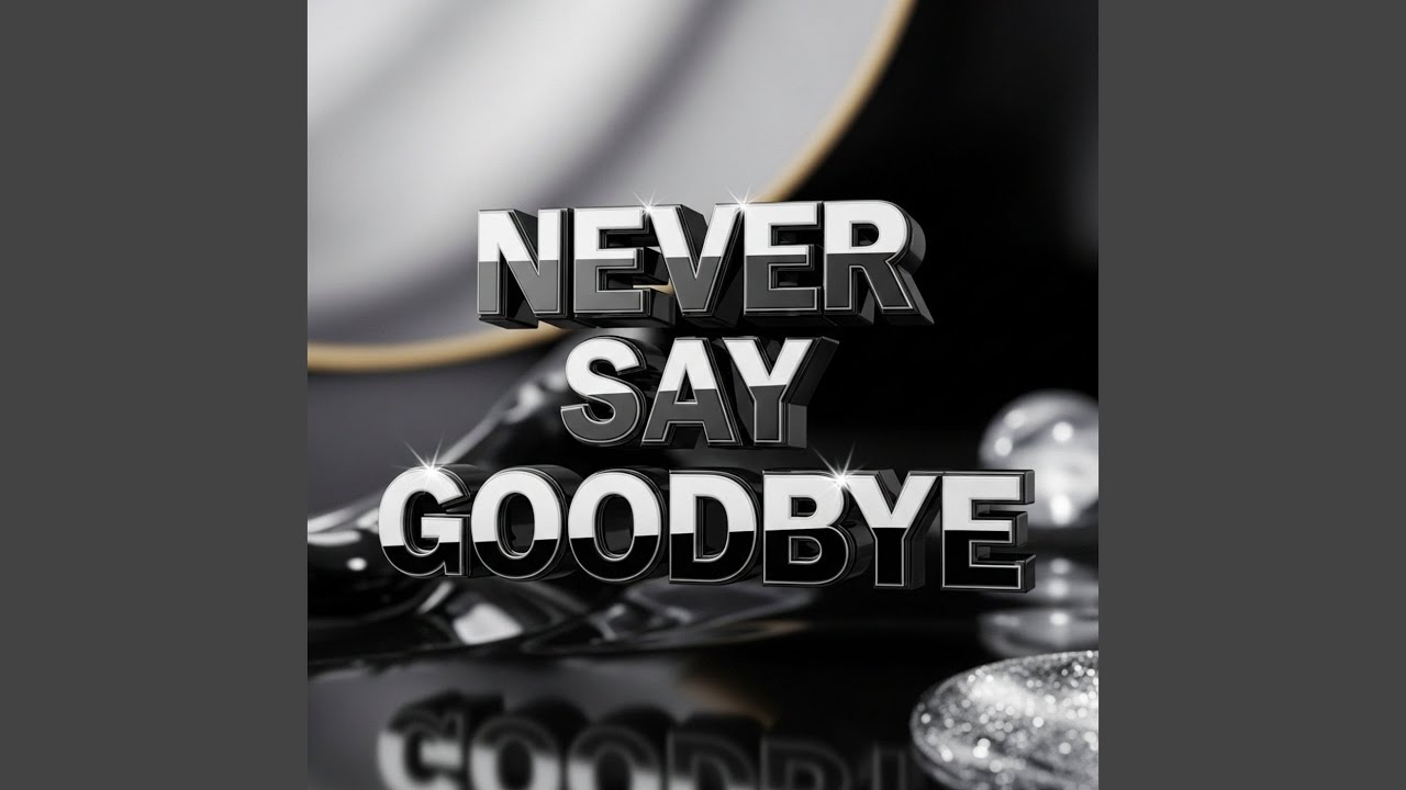 Never Say Goodbye