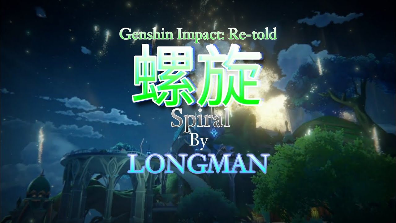 Genshin Impact: Re-Told Opening 7 | [LONGMAN - Spiral] (Sumeru)