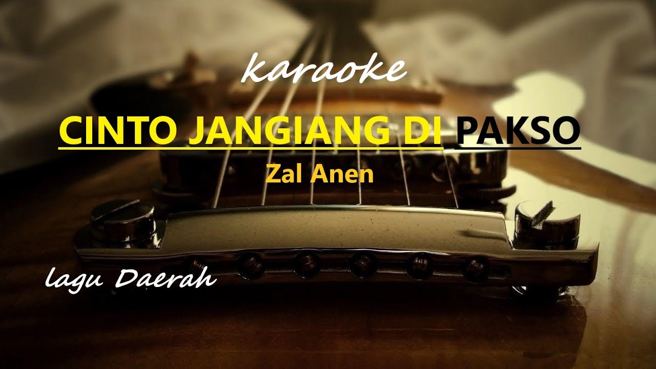 karaoke Cinto jangiang di pakso+Lirik By Zal Anen