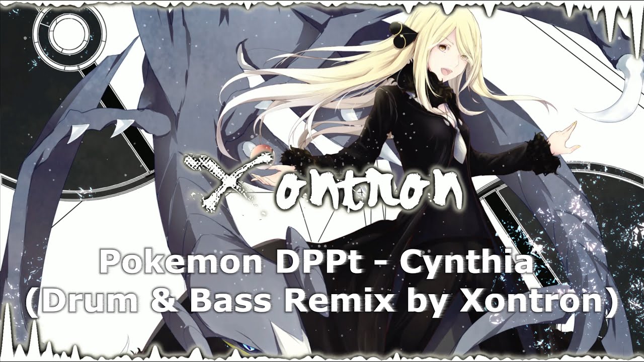 Pokemon DPPt - Cynthia (Drum & Bass Remix by Xontron)