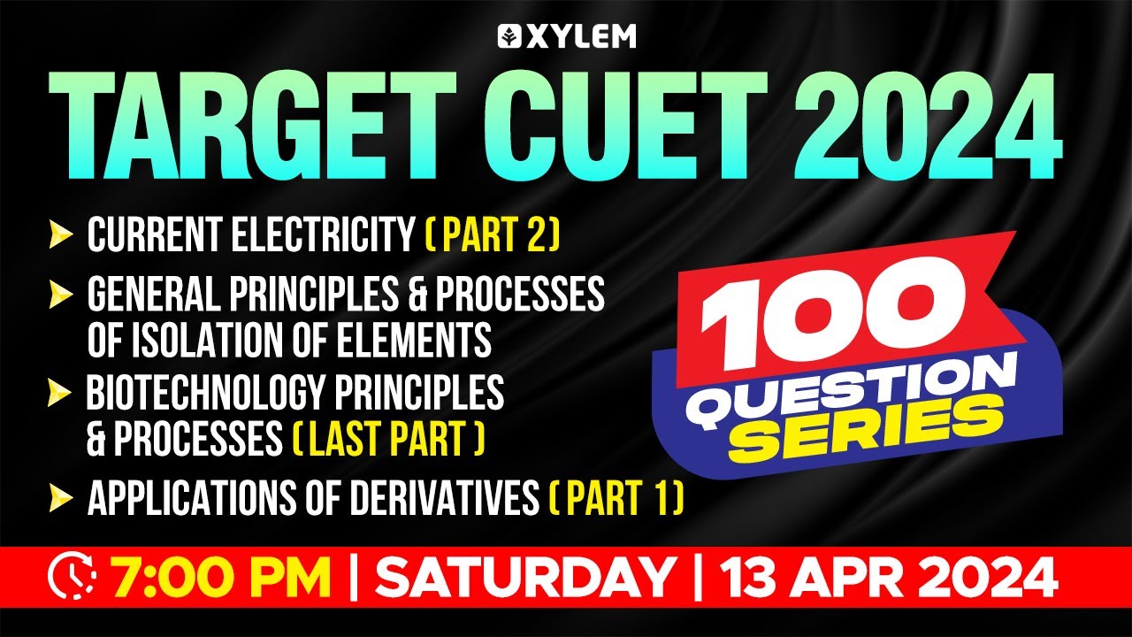 Target CUET 2024 - 100 Questions Series - ‌Current Electricity,Biotechnology Principles & Processes.