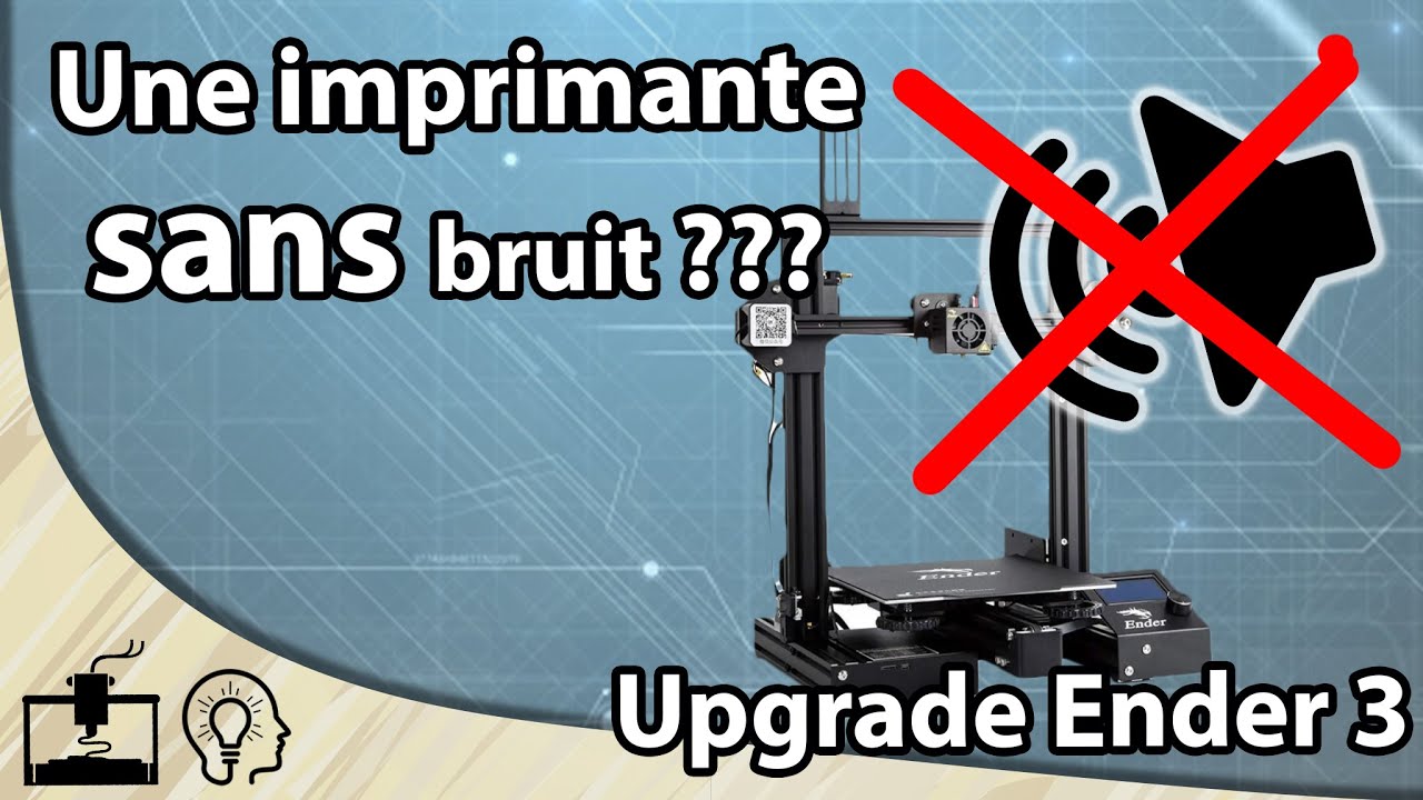 Comment avoir moins de bruit sur une imprimante 3D [Tuto - Upgrade Imprimante 3D]