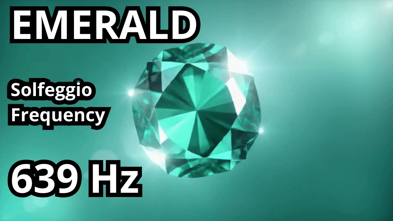 639 Hz Solfeggio Frequency of Connection: Emerald Crystal Music for Inner Harmony