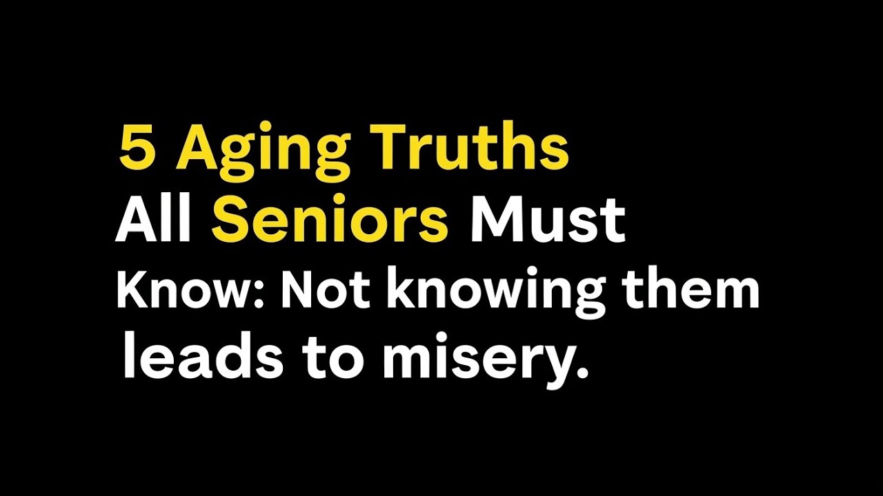 5 Aging Truths All Seniors Must Know to Live Happier, Healthier and More Peaceful Lives!