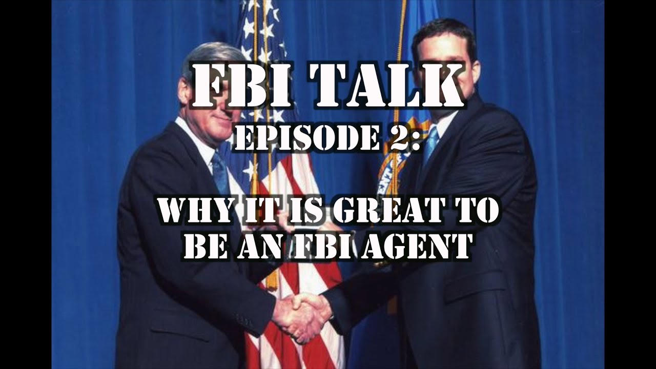 FBI Talk Episode 2: Why it is GREAT to Be an FBI Agent