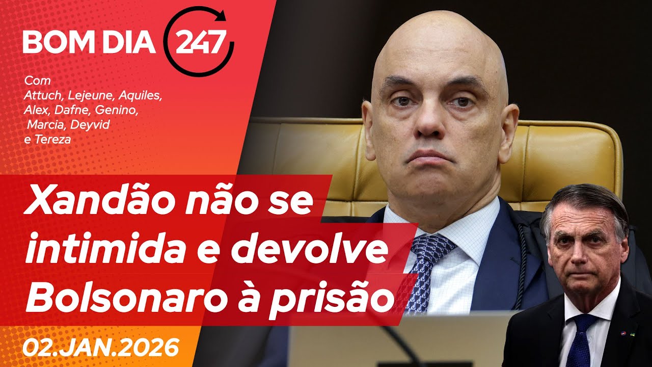 Bom dia 247: Xandão não se intimida e devolve Bolsonaro à prisão (2.1.26)