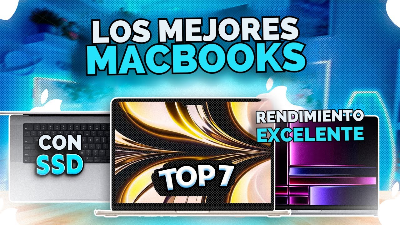 TOP 7 MEJORES MACBOOKS EN 2025 (Descubre lo Mejor MacBook)