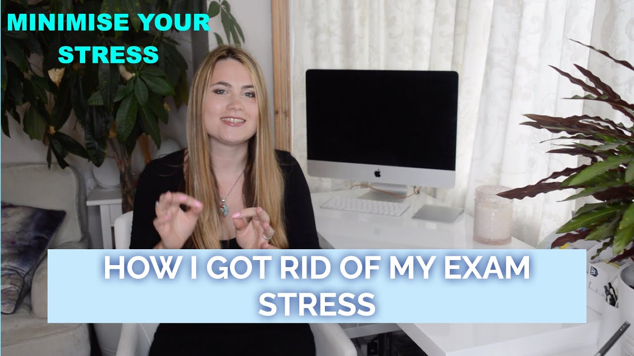 How I got rid of my exam stress