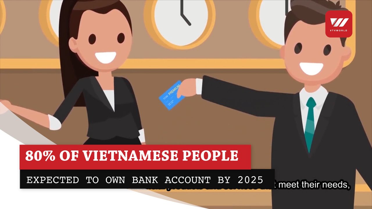80% of Vietnamese people expected to own bank account by 2025 | VTV World