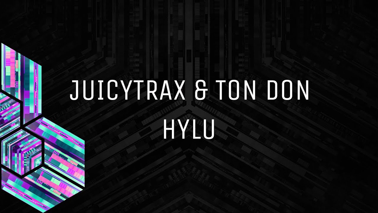 JuicyTrax & Ton Don - Hylu (OUT NOW)