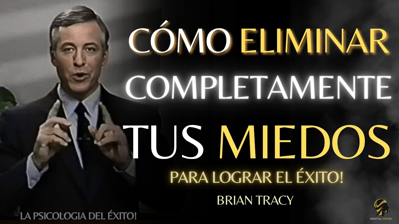 Cómo ELIMINAR completamente TUS MIEDOS para LOGRAR EL ÉXITO🧠| Brian Tracy