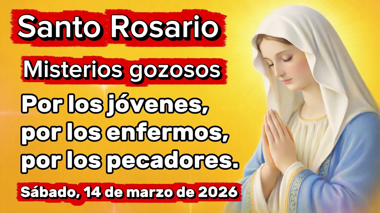 santo Rosario de hoy, sábado 14 de marzo de 2026 ￼/ misterios gozosos ￼