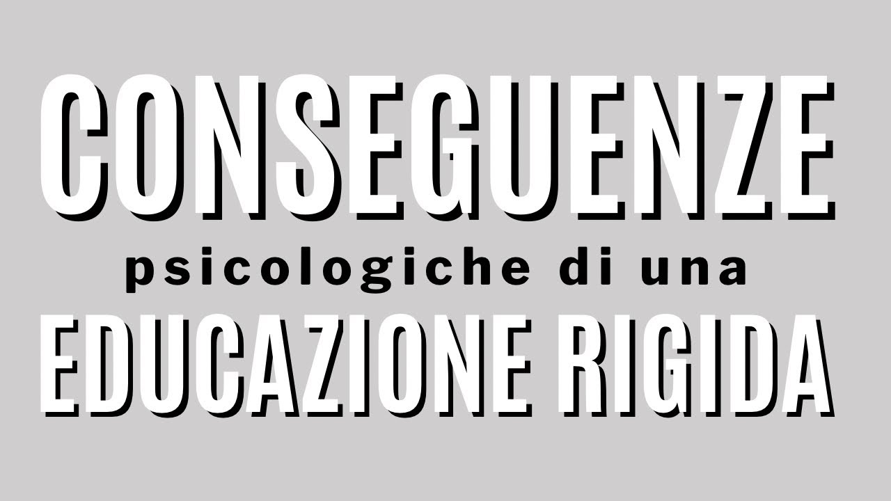 6 conseguenze psicologiche di una educazione rigida