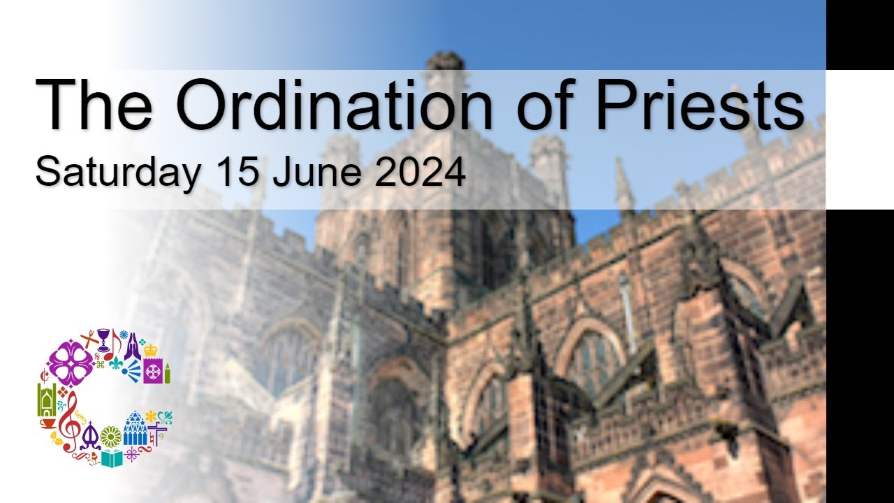 The Ordination of Priests | Saturday 15 June 2024 | Chester Cathedral