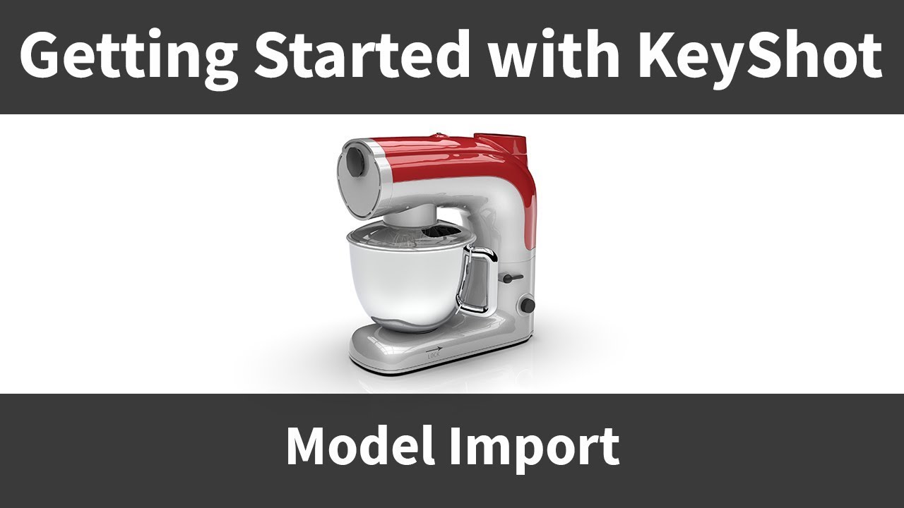 Getting Started with KeyShot: Model Import (Part 2)