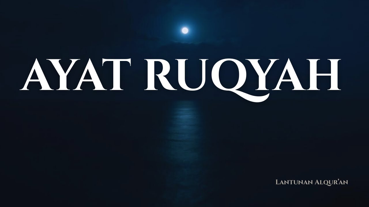 Ayat Ruqyah Penentram Jiwa | Lantunan Al-Qur’an Menenangkan