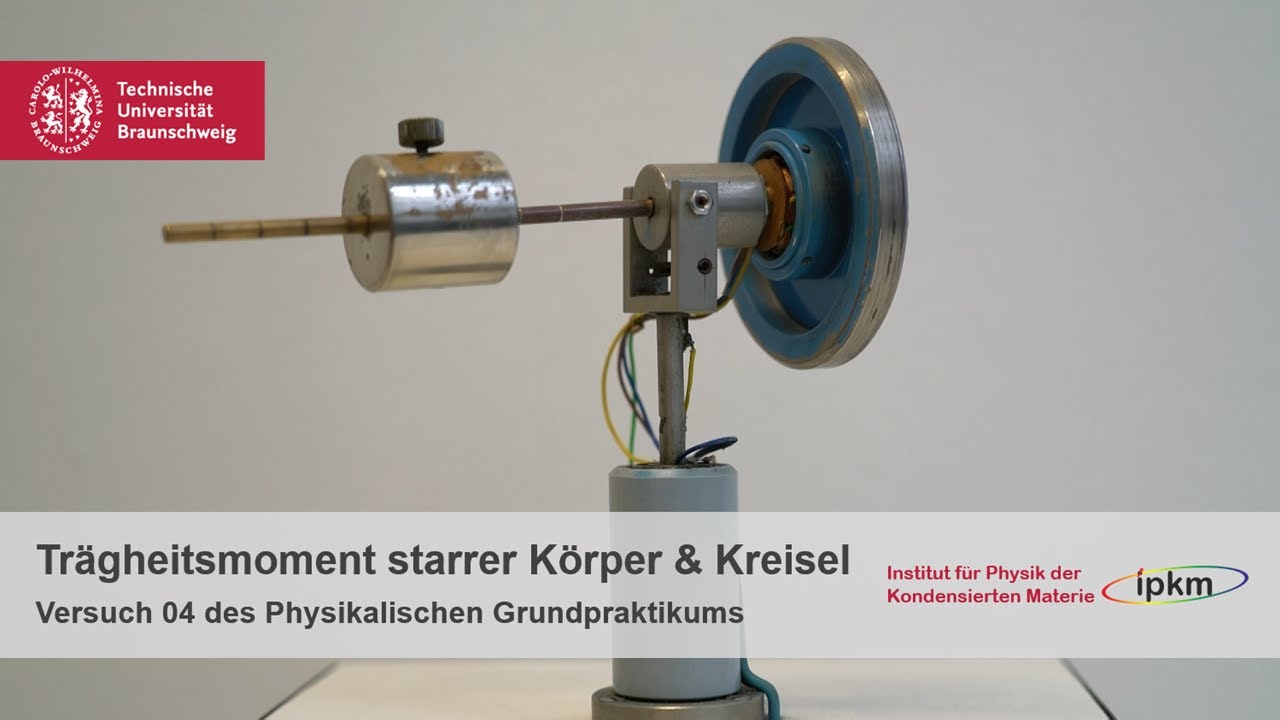 Versuch 04: Trägheitsmoment starrer Körper & Kreisel | Physikalisches Grundpraktikum