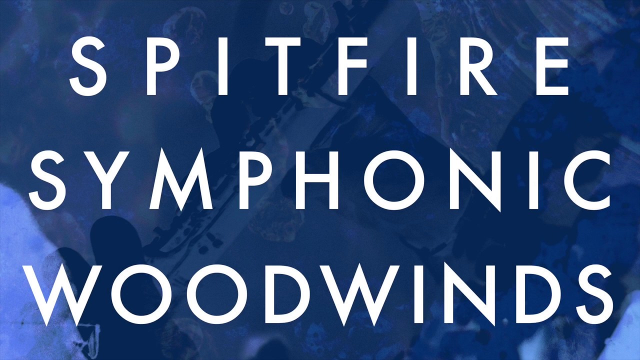 Spitfire Walkthrough: Spitfire Symphonic Woodwinds