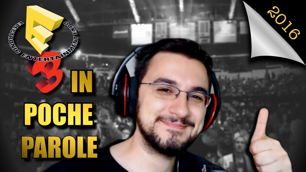 IN POCHE PAROLE - E3 2016 Recap