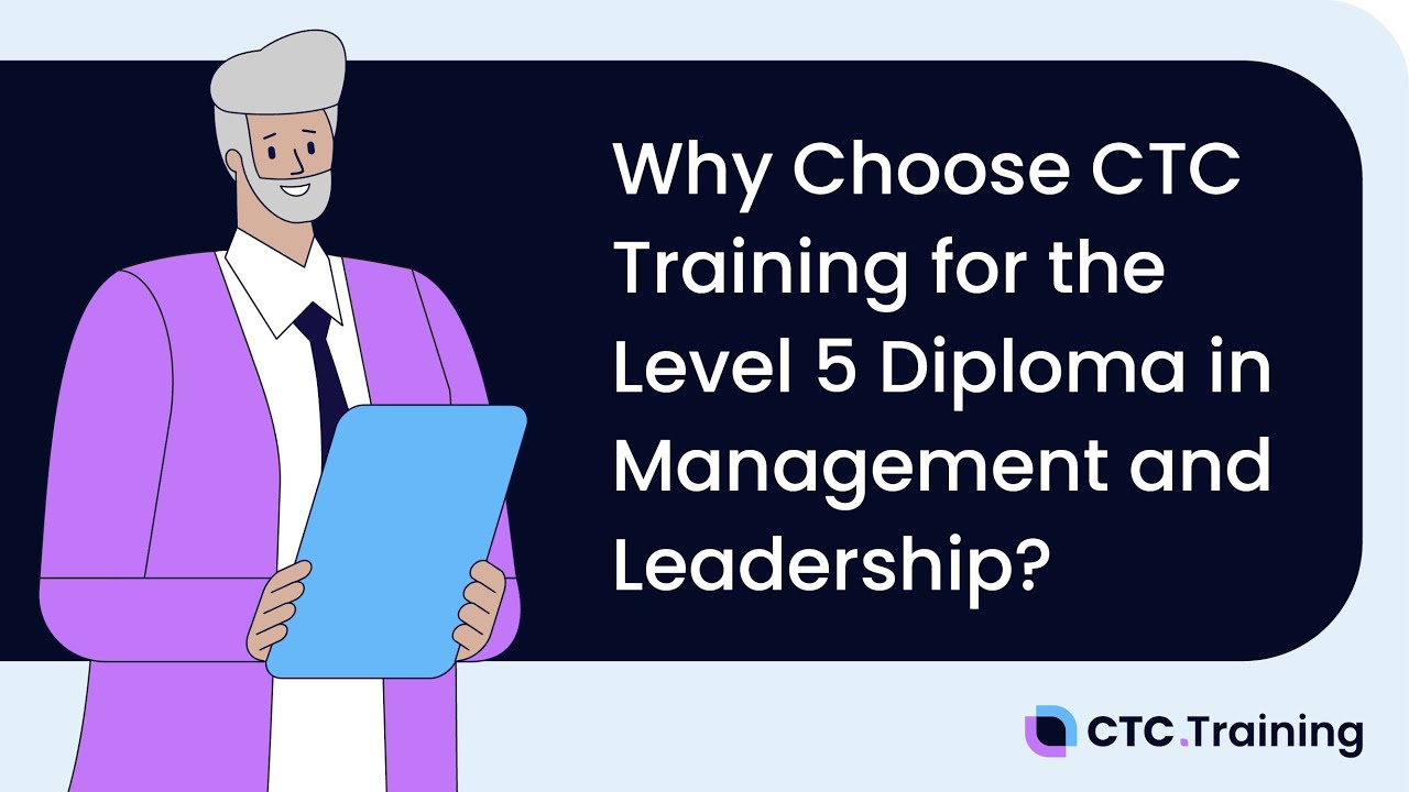 Why Choose CTC Training for The Level 5 Diploma in Management and Leadership?