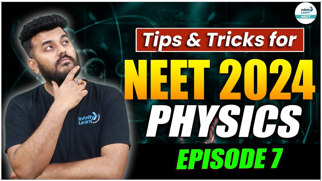NEET 2024 Physics | Tips & Tricks to Crack NEET Physics | NEET 2024 Preparation | Episode 7