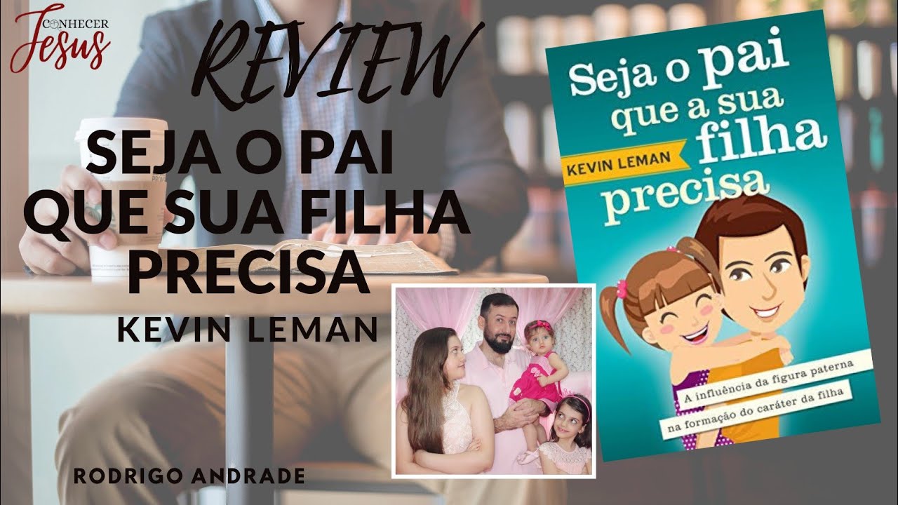 Review do sensacional livro Seja o pai que sua filha precisa, de Kevin Leman, pela Thomas Nelson.