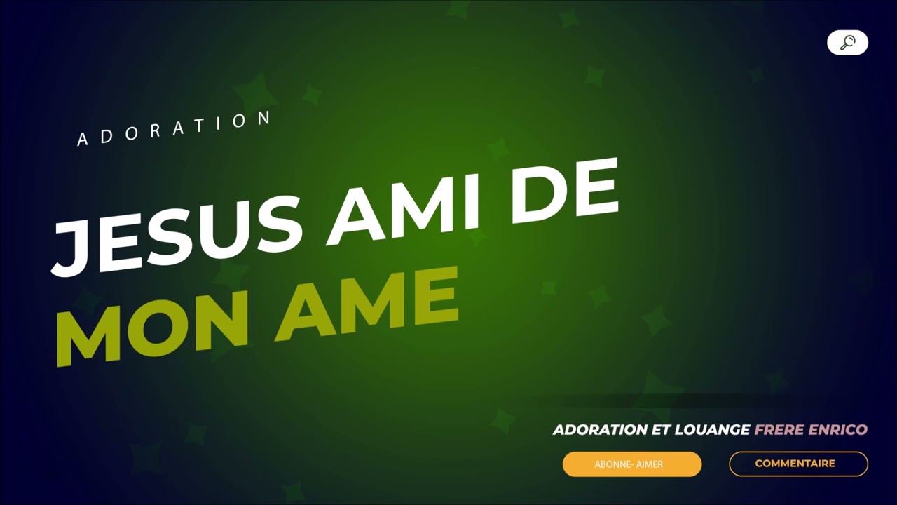 Jésus ami de mon âme #192  - [ adoration Et Louange ] -