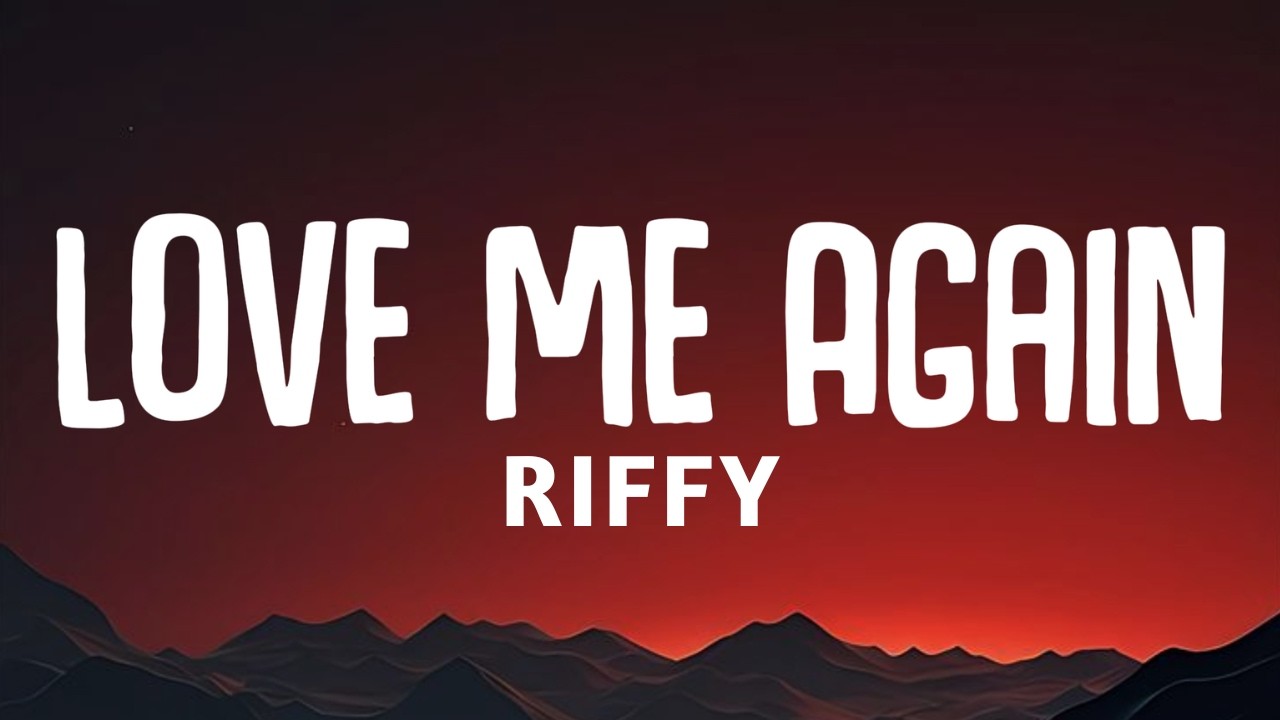 Love Me Again - Riffy (Official Song Lyrics)