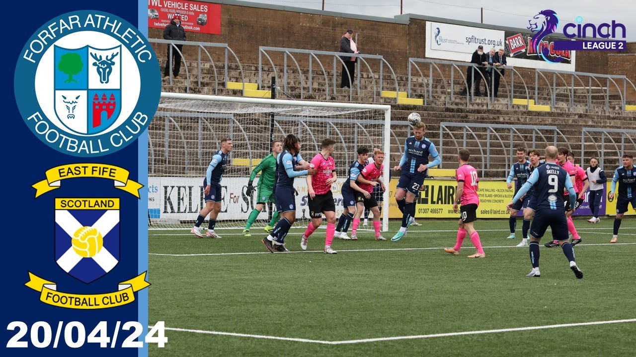 20-04-24 Forfar Athletic v East Fife