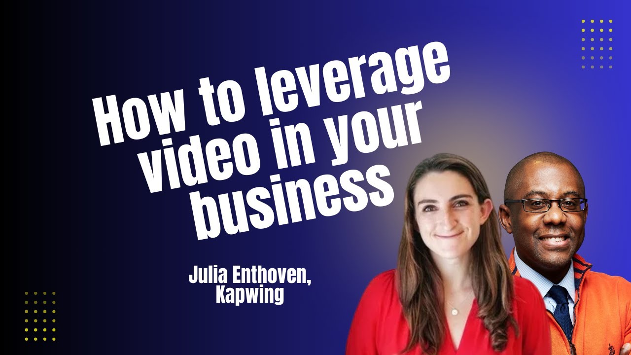 How To Leverage Video In Your Business - Kapwing Cofounder Shares Insights