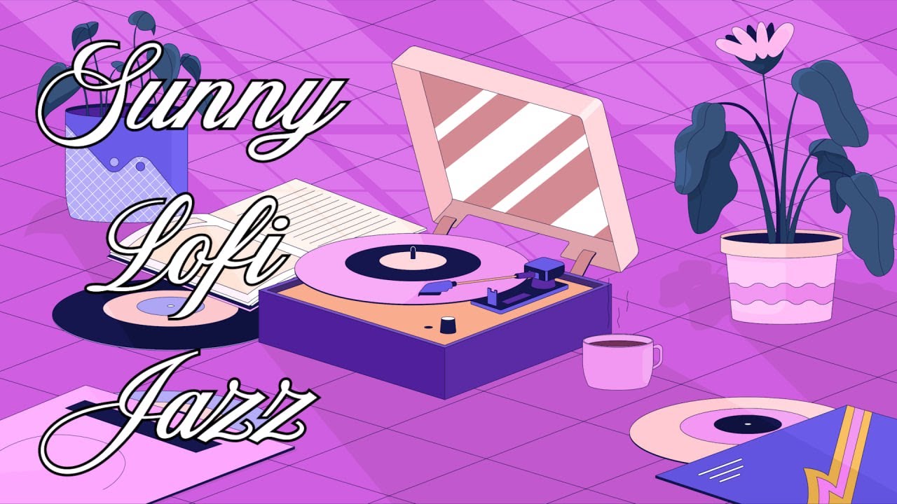 Sunny Lofi Jazz ☀️ Cozy Vinyl Beats for Relaxing, Studying & Work