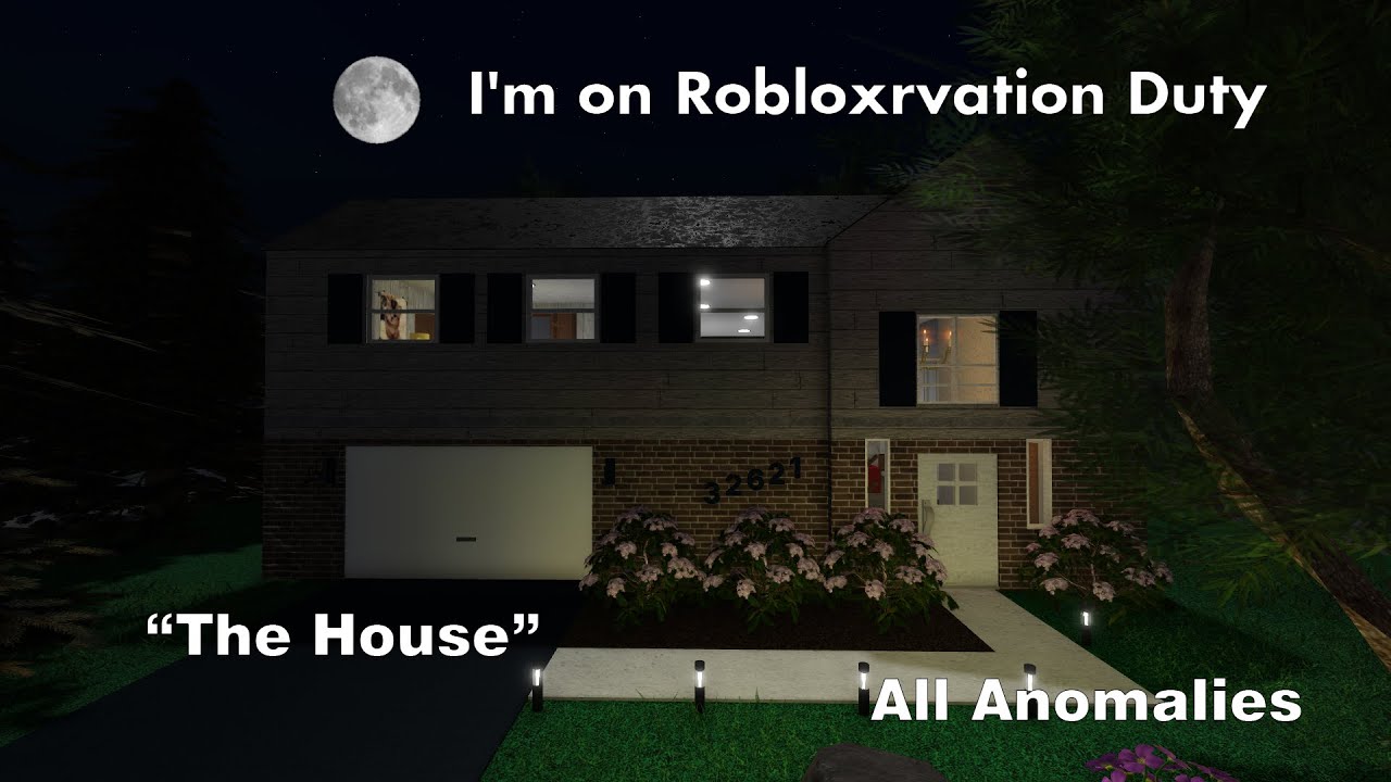 I'm on Robloxrvation Duty - The House All Anomalies
