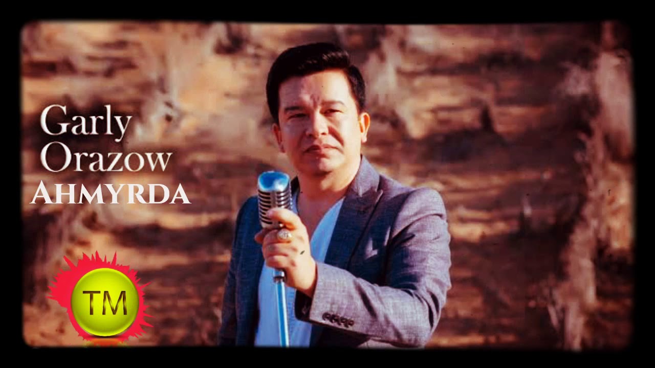 Garly Orazow - Ahmyrda