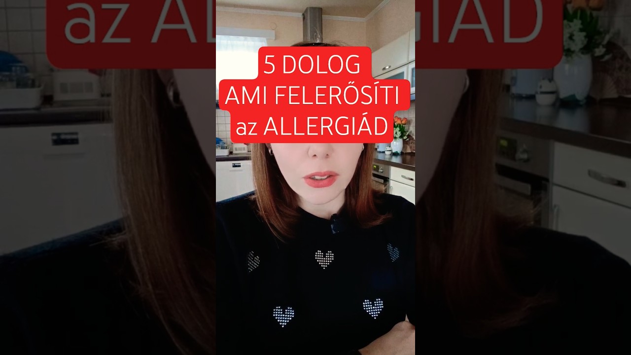 Allergia sorozat 2. r&egrave;sz: 5 dolog ami felerős&iacute;ti az allergi&aacute;t #allergy #allergia  #eg&eacute;szs&eacute;g