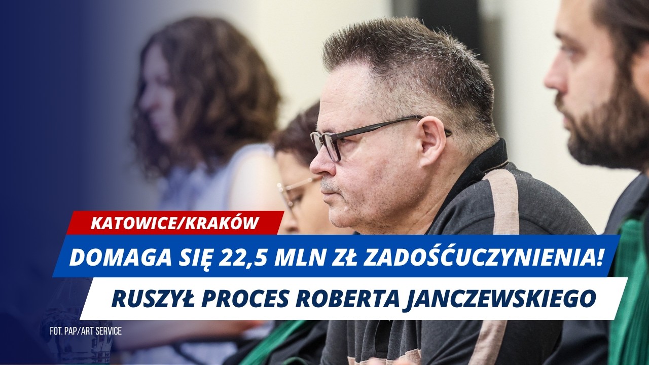 LATA WALKI O SPRAWIEDLIWOŚĆ I MILIONOWE ROSZCZENIE. ROBERT JANCZEWSKI PRZESŁUCHANY PRZEZ SĄD