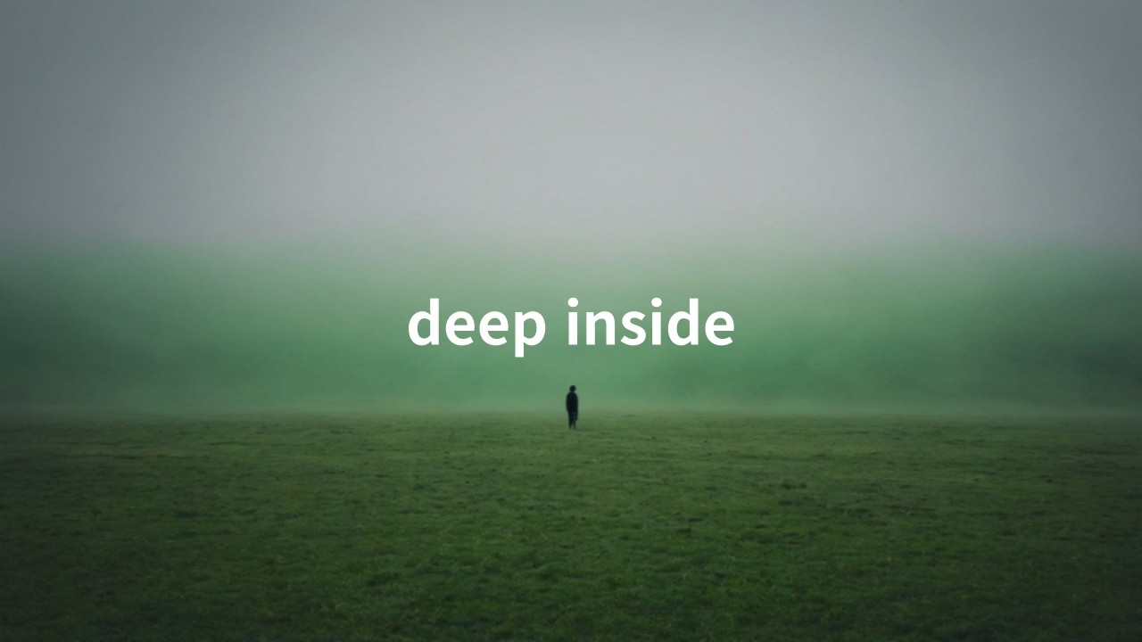 deep inside